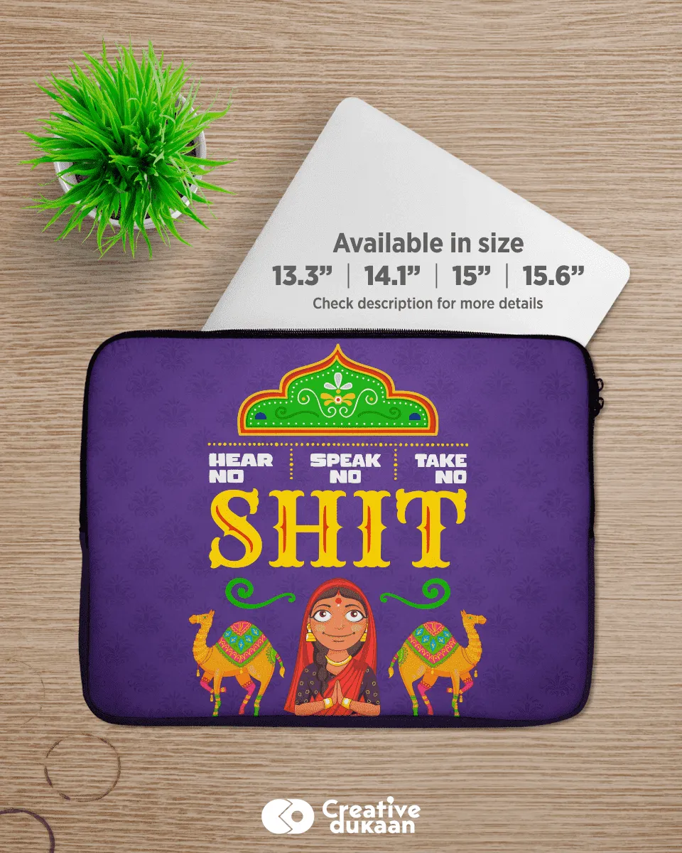 Hear No, Speak No, Take No Shit - Cool and Funny Laptop Sleeves