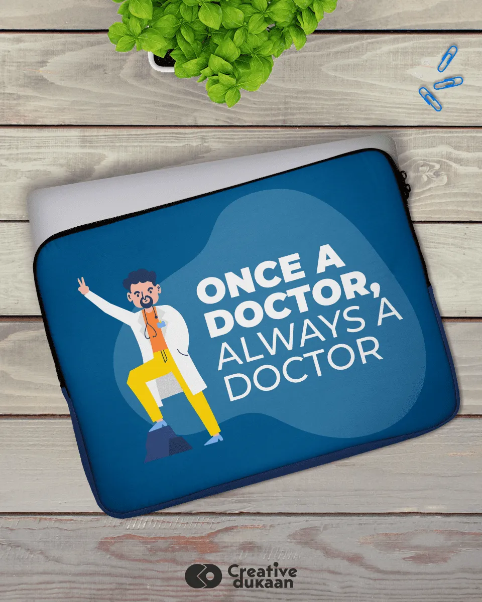 Medical Profession Laptop Sleeve with Tagline Once a Doctor, Always a Doctor